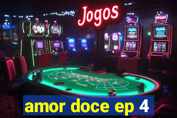 amor doce ep 4